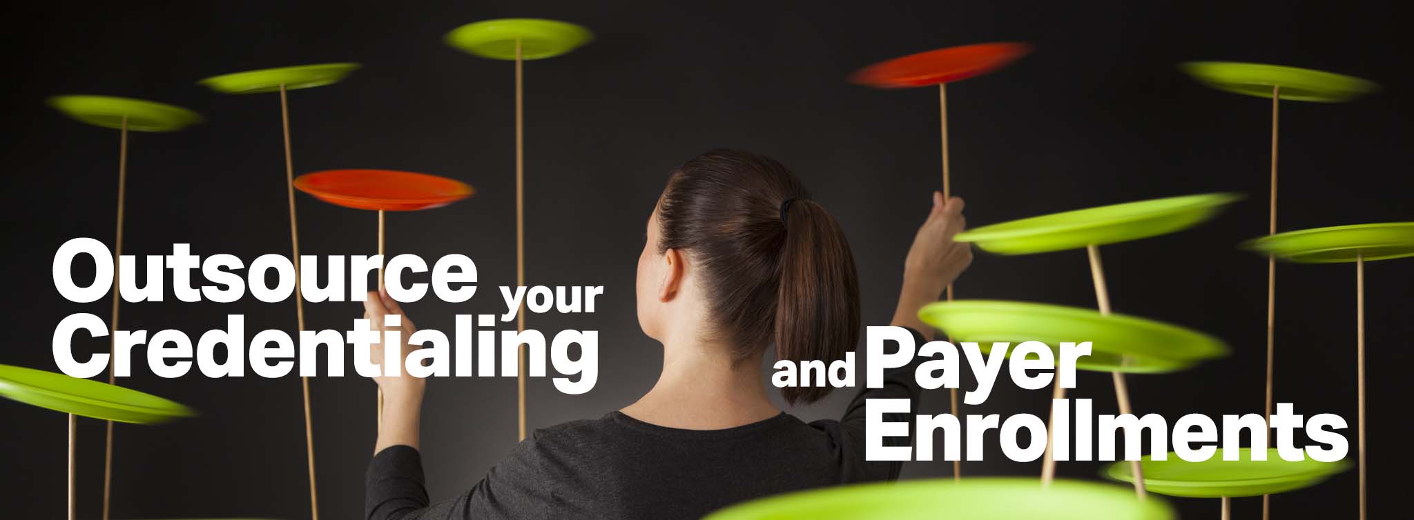 Outsource your Credentialing and Payer Enrollments